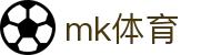 MK体育(MKsports集团)股份公司 - Mk Sports